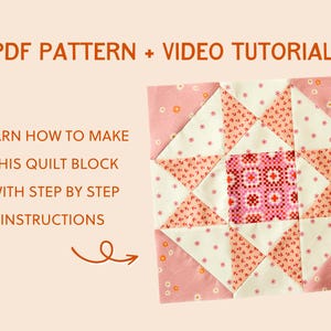 May include: A pink and white quilt block with a star pattern. The text "PDF PATTERN + VIDEO TUTORIAL" is at the top of the image. The text "LEARN HOW TO MAKE THIS QUILT BLOCK WITH STEP BY STEP INSTRUCTIONS" is at the left of the image.