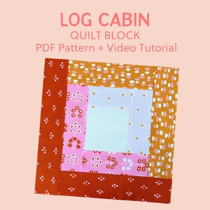 Log Cabin Quilt Block Pattern - With Video Tutorial - Learn to Quilt for Beginners