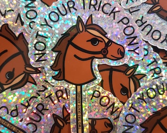 Not Your Trick Pony Sticker