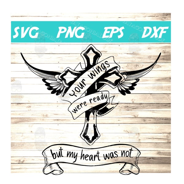 Your Wings were Ready but My/Our Heart was not SVG