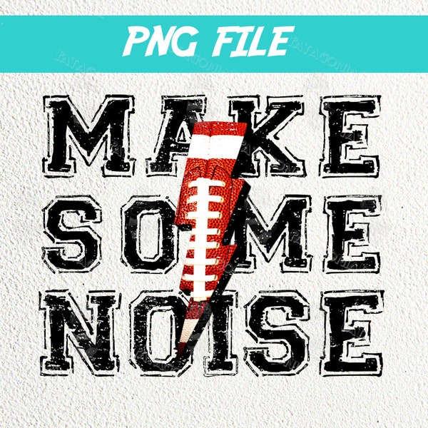 Football PNG Sublimation, Make Some Noise