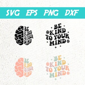 Be Kind to Your Mind SVG PNG, Mental Health Awareness SVG - Etsy