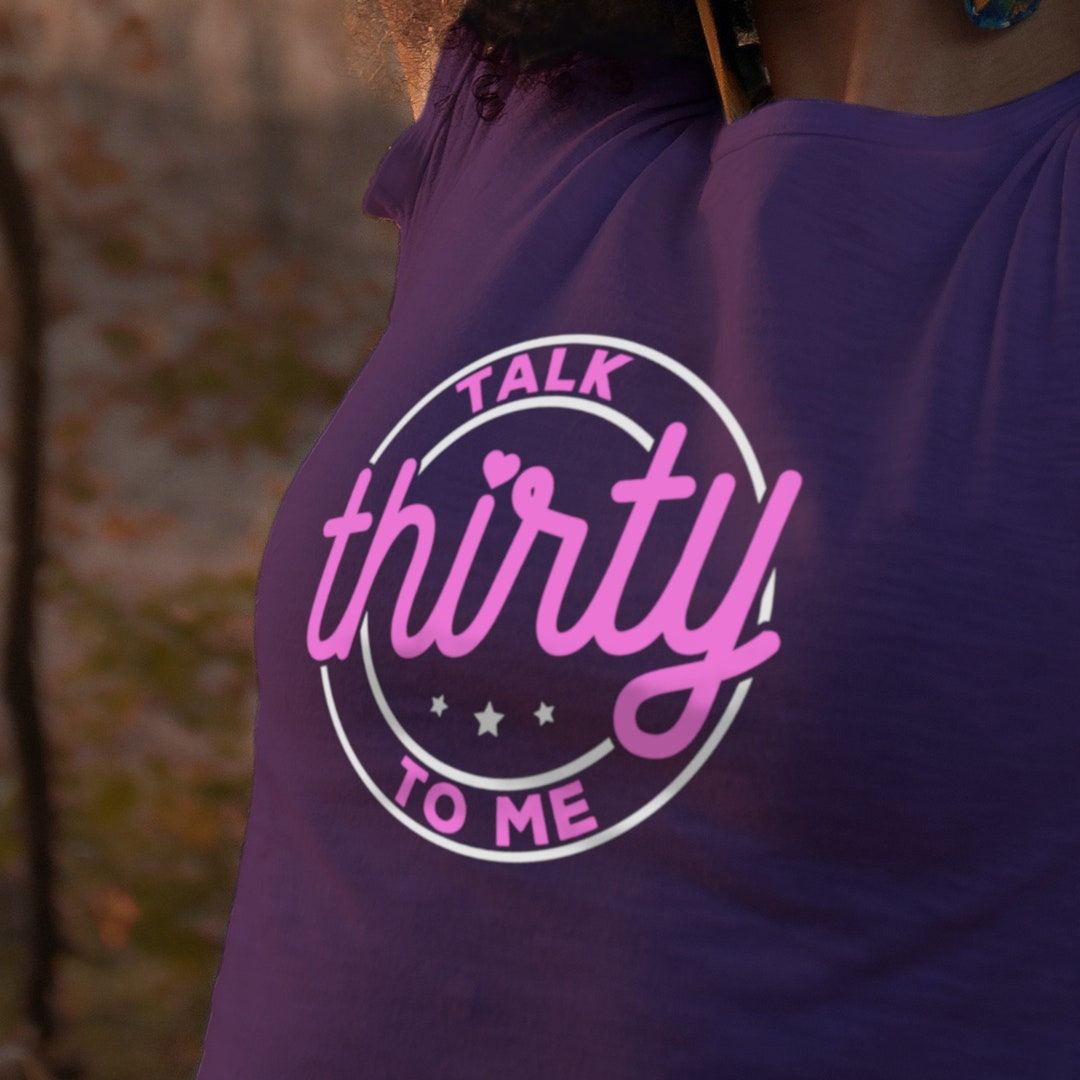 Talk Thirty To Me SVG Etsy talk-thirty-to-me-svg-etsy