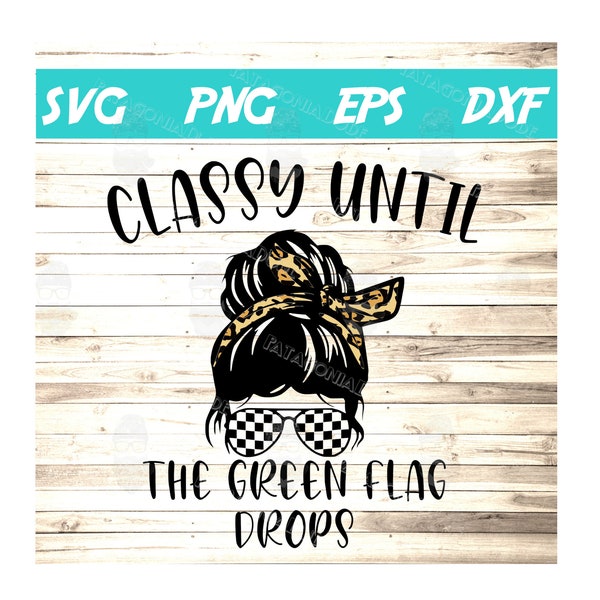 Classy Until the Green Flag Drops SVG