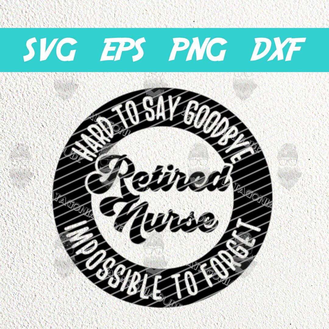 Retired Nurse SVG PNG, Nurse Gifts Svg, Retiring Nurse Svg, Glowforge ...