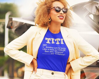 TITI Definition Shirt, Cool Aunty Shirt, Gift For New Aunty, Auntie Shirt, TiTi Another Term For Aunty Like A Mom But Cooler, Aunty Birthday