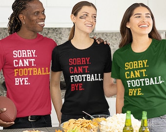 Sorry Can&#39;t Football Bye Shirt, Football Wife, Football Season, Football Tees, Funny Football Shirt, Football Mama, Its Football Season Yall