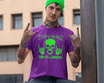 Il n'est jamais trop tôt pour une chemise d'Halloween, une chemise effrayante avec une tête de mort, un t-shirt drôle d'Halloween, une fête d'Halloween, un t-shirt gothique d'Halloween