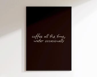 Impressão "Café o tempo todo, água ocasionalmente" - Impressão minimalista de Harry Styles - Impressão "Beijo o tempo todo" - Impressões divertidas sobre café - Presente para amantes de café