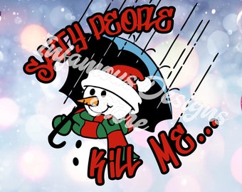 Salty People Kill Me Snowman SVG, PNG, & More, DIY Shirts, Bags, Mugs, Tumblers, etc., Print/Cut File, Instant Download, Cricut, Silhouette