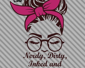 Nerdy, Dirty, Inked & Curvy SVG, PNG, and Multiple Other File Types, Instant Download, Cricut, Silhouette