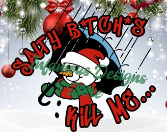 Salty B*tch*s Kill Me Snowman SVG, PNG, & More, DIY Shirts, Bags, Mugs, Tumblers, etc., Print/Cut File, Instant Download, Cricut, Silhouette