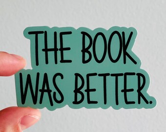 The Book Was Better Sticker Weatherproof Book Lovers' - Etsy