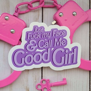 Fuck My Face and Call Me Good Girl - Autocollant en vinyle - Humour grossier pour adultes - Stickers rigolos - Ordinateur portable - Papeterie - Agendas - Sexy - NSFW - BDSM