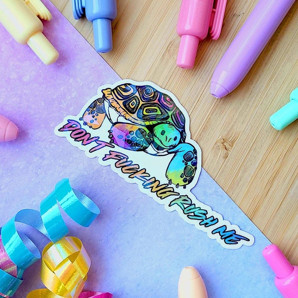 Funny Holographic Tortoise Sticker "Don't Fucking Rush Me!" | Book Lover Gifts | Tortoise Art | Funny Gag Gift | Cute Laptop Sticker