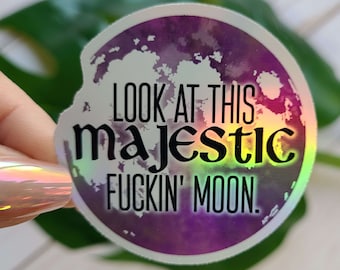 Majestic Fuckin' Moon - Holographic Sticker - Vinyl Decal - Pagan Pride - Spooky - Witchy - Wicca - Astrology - Space