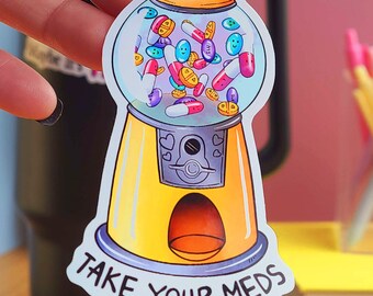 Take your meds Gumball Machine Vinyl Sticker | Mental Health Awareness | Medication Reminder