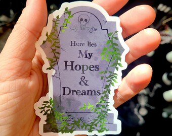 Tombstone Vinyl Sticker - Hopes and Dreams - Depression - Halloween - Dark Humor - Witch - Grave - Zombie - Decal - Self Love - Millenial
