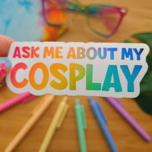 Fragen Sie mich nach meinem Cosplay | Wasserfester Vinyl-Aufkleber
