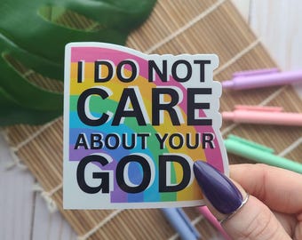 I Do Not CARE About Your GOD |  LGBTQIA Atheist Human Rights Sticker