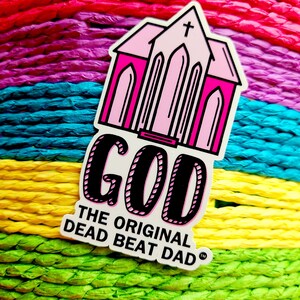 A sticker of a pink church with text that reads "GOD the original dead beat dad tm"