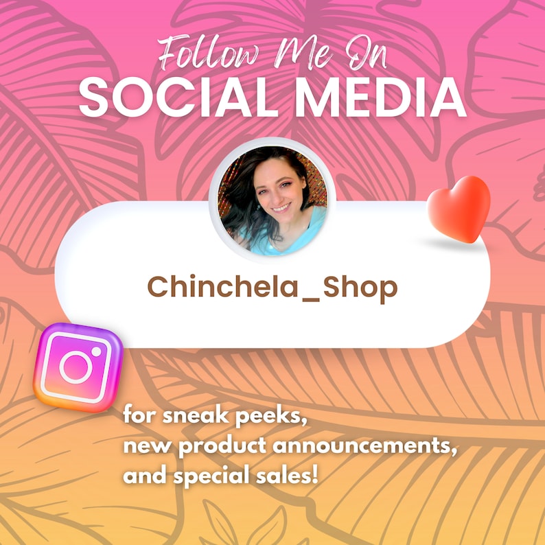 May include: A white oval-shaped graphic with the text "Follow Me On SOCIAL MEDIA" in pink and brown text. The graphic also includes the text "Chinchela_Shop" in brown text. A pink heart and an Instagram icon are also included in the graphic. The graphic is set against a background of orange and pink tropical leaves.
