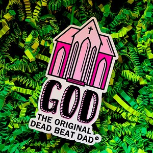 A sticker of a pink church with text that reads "GOD the original dead beat dad tm"