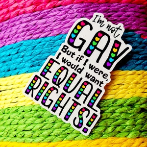 No soy gay, pero... - Adhesivo de vinilo resistente al agua - Orgullo LGBTQ - Queer - Protege a los niños queer - Igualdad de derechos - Derechos de las personas trans - Orgullo gay - Aliado