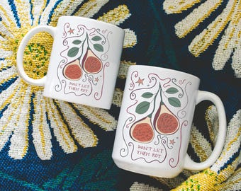 Don’t Let Them Rot Mug – Fig Tree Literary Quote Coffee Mug, Sylvia Plath Inspired Cup, Creative Girl Gift, Writer Artist Mug