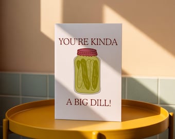 Youre Kinda a Big Dill Pickle Cards | Funny Punny Greeting Card