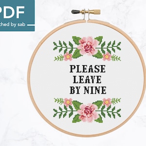 Please Leave By Nine Cross Stitch Pattern - Subversive cross stitch chart - Funny cross stitch - PDF chart