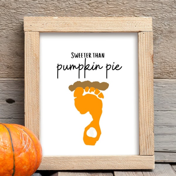 Thanksgiving Footprint Art | Thanksgiving Handprint Art Printable | Sweeter Than Pumpkin Pie Footprint Craft | Pumpkin Pie Baby Craft