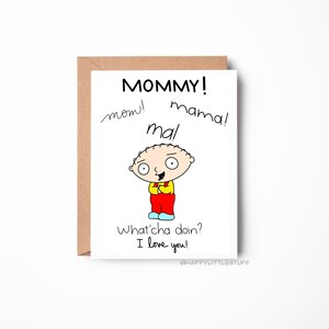 Festa della mamma, Mamma, Compleanno, Divertente, Regalo, Risata, Stewie, I Griffin, Programma TV, Unico, Divertente, Sciocco, Amore, Per lei, Ti amo, Figlia, Figlio