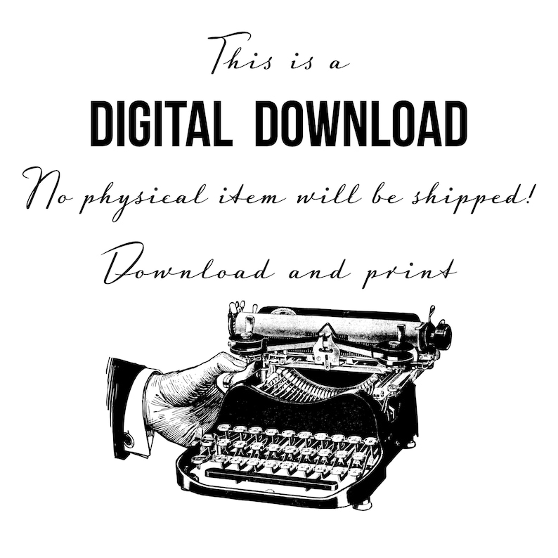 May include: Black and white digital download graphic featuring a vintage typewriter. The text reads "This is a DIGITAL DOWNLOAD. No physical item will be shipped! Download and print."