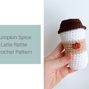 PDF Pattern: Crochet Pumpkin Spice Latte Rattle PSL Plush