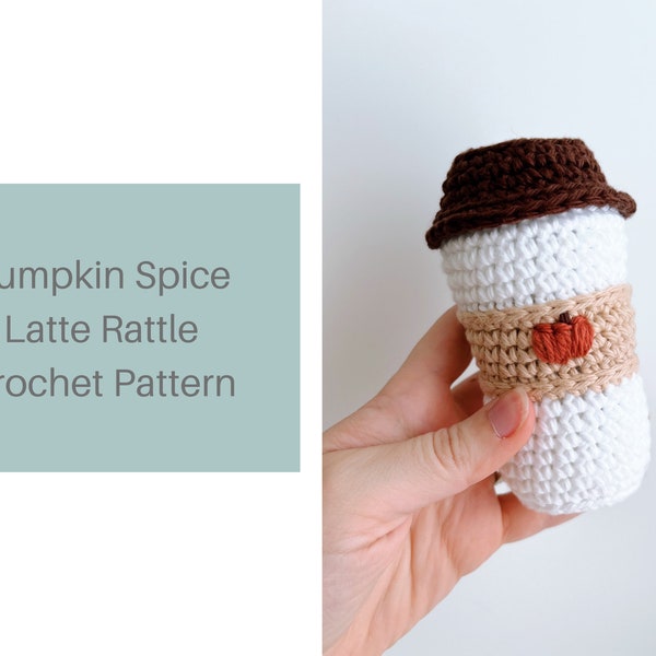 PDF Pattern: Crochet Pumpkin Spice Latte Rattle PSL Plush