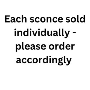 May include: Text that reads "Each sconce sold individually - please order accordingly".