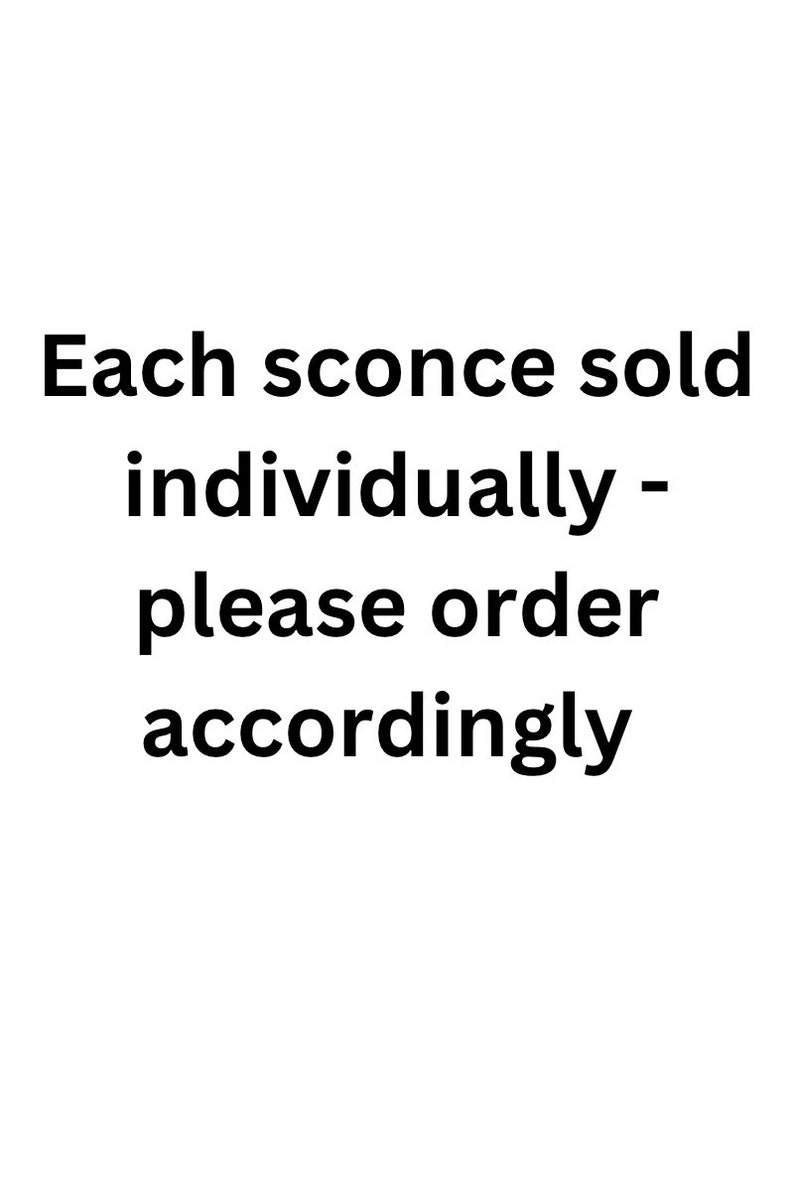 May include: Text that reads "Each sconce sold individually - please order accordingly".
