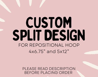 custom split design | repositional hoop design | custom repositional hoop design for brother embroidery machine |