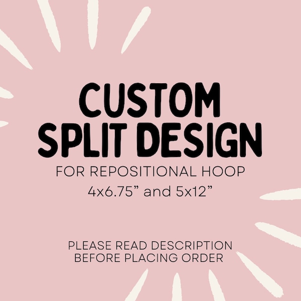 custom split design | repositional hoop design | custom repositional hoop design for brother embroidery machine |