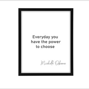 Framed wall art Everyday you have the power to choose Michelle Obama Motivational Motivational wall décor, activist poster, feminism