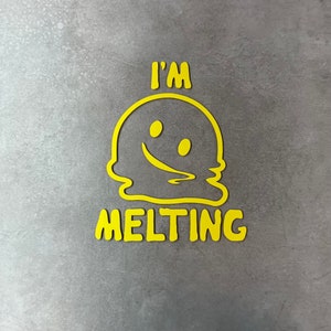 I&#39;m Melting Smiley Face Vinyl Decal for Cars, Trucks, Windows, Metal Cups, Tumblers
