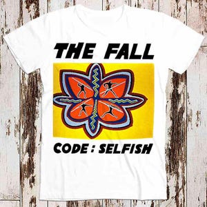 The Fall Code Selfish Best Seller T Shirt Music Retro Top Tee Gift Cool Unisex 8642