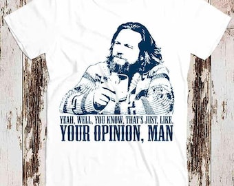 The Big Lebowski Movie Quote The Dude Well That's Just Like Best Seller T Shirt Music Retro Top Tee Gift Cool Unisex 8636