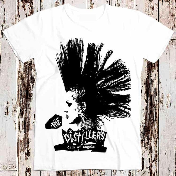 Mohawk The Distillers City Of Angels Rock Punk Retro Super CooL Vintage Tee Top Unisex & Ladies T Shirt 8216