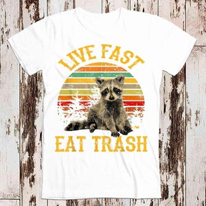 Live Fast Eat Trash Funny Raccoon Camping T Shirt Meme Gift Funny Tee Vintage Unisex Gamer Cult Movie Music Mens Womens Adult Top Tee 8033