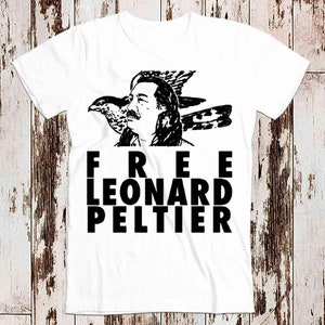 Free Leonard Peltier American Indian Movement Native T Shirt Meme Gift Funny Tee Vintage Gamer Cult Movie Music Adult Top Tee 8053