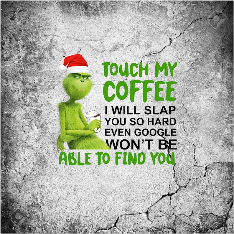 Free Free 214 Touch My Coffee Grinch Svg Free SVG PNG EPS DXF File