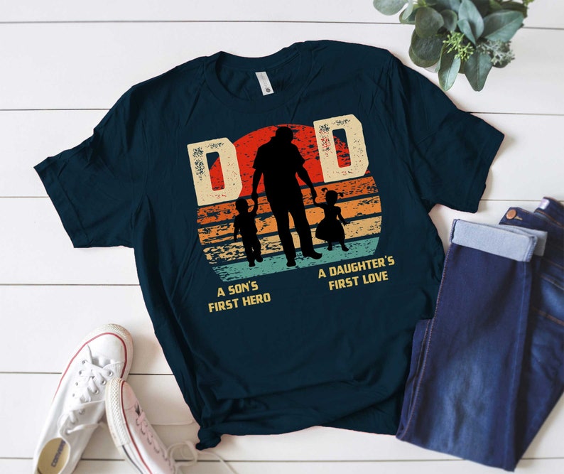 Long Sleeve A Sons First Hero And A Daughters First Love Dad Gift Shirt Hoodie Father/'S Day 2021 Vintage T-Shirt Sweatshirt Dad Gifts