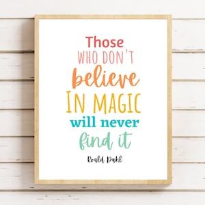 Roald Dahl Quote Print, Roald Dahl Printable, Those Who Don&#39;t Believe In Magic Will Never Find It, Kids Room Decor, Roald Dahl Nursery